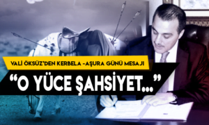 Kars Valisi Türker Öksüz’den Aşura günü ve Kerbela mesajı: O yüce şahsiyet…