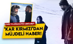 Çekimleri Kars ve Ardahan’da yapılmıştı! Kar Kırmızı filminden müjdeli haber