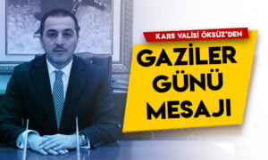Kars Valisi Türker Öksüz’den Gaziler Günü mesajı