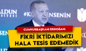 Cumhurbaşkanı Erdoğan: Fikri iktidarımızı hala tesis edemedik