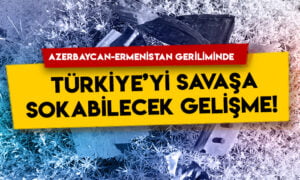 Azerbaycan-Ermenistan geriliminde Türkiye’yi savaşa sokabilecek gelişme!