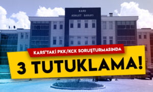 Kars’taki PKK/KCK soruşturmasında 3 tutuklama!