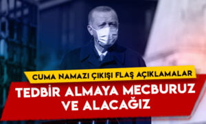 Cumhurbaşkanı Erdoğan’dan flaş açıklamalar: Tedbir almaya mecburuz ve alacağız