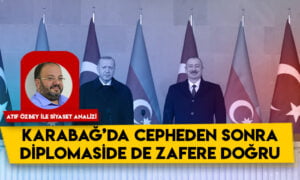 Siyaset Analizi – Karabağ’da cepheden sonra diplomaside de zafere doğru