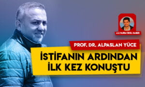 Prof. Dr. Alpaslan Yüce istifanın ardından Haber Değer’e konuştu