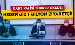 Kars Valisi Türker Öksüz: Hedefimiz 1 milyon ziyaretçi!