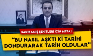 Vali Türker Öksüz Sarıkamış şehitleri için bir mesaj yayımladı