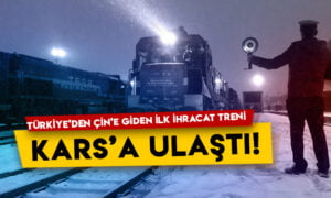 Türkiye’den Çin’e giden ilk ihracat treni Kars’a ulaştı!