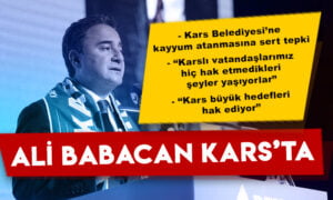 Ali Babacan Kars’ta: Belediyeye kayyum atanmasına sert tepki