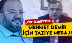 Atıf Özbey’den Mehmet Demir için taziye mesajı