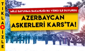 Milli Savunma Bakanlığı bu video ile duyurdu: Azerbaycan askerleri Kars’ta!