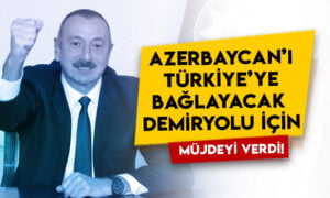 İlham Aliyev Azerbaycan’ı Türkiye’ye bağlayacak demiryolu için müjdeyi verdi!