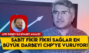 Siyaset Analizi – Sabit fikir Fikri Sağlar en büyük darbeyi CHP’ye vuruyor!