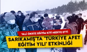 Sarıkamış’ta ‘Türkiye Afet Eğitim Yılı’ etkinliği: Vali Türker Öksüz vatandaşlara eğitim kiti hediye etti