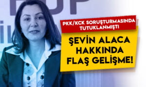 PKK/KCK soruşturmasında tutuklanmıştı: Şevin Alaca hakkında flaş gelişme!
