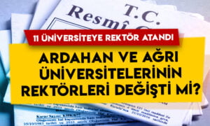 11 üniversiteye rektör atandı: Ardahan ve Ağrı İbrahim Çeçen Üniversitesi rektörleri değişti mi?