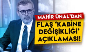 AK Parti Genel Başkan Yardımcısı Mahir Ünal’dan flaş kabine değişikliği açıklaması!