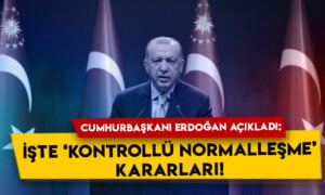Cumhurbaşkanı Erdoğan açıkladı: İşte ‘kontrollü normalleşme’ kararları!