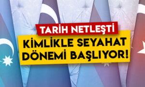 Tarih netleşti: Türkiye ile Azerbaycan arasında kimlikle seyahat dönemi başlıyor!