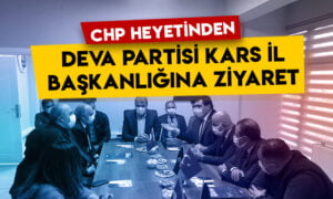CHP heyetinden DEVA Partisi Kars İl Başkanlığına ziyaret