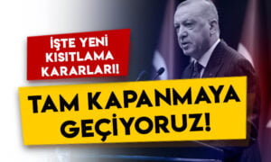 Cumhurbaşkanı Erdoğan açıkladı: Tam kapanmaya geçiyoruz!