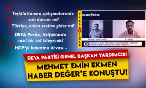 DEVA Partisi Genel Başkan Yardımcısı Mehmet Emin Ekmen Haber Değer’e konuştu!