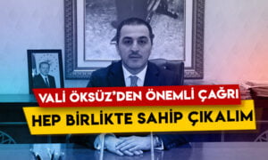 Kars Valisi Türker Öksüz’den önemli çağrı: Hep  birlikte sahip çıkalım!