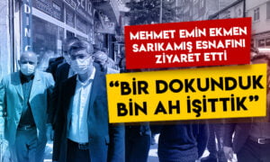 Mehmet Emin Ekmen Sarıkamış esnafını ziyaret etti: Bir dokunduk bin ah işittik