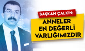 AK Parti Kars İl Başkanı Adem Çalkın: Anneler en değerli varlığımızdır