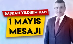 KAI-FED Genel Başkanı Erdoğan Yıldırım’dan 1 Mayıs mesajı