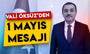 Kars Valisi Türker Öksüz’den 1 Mayıs mesajı