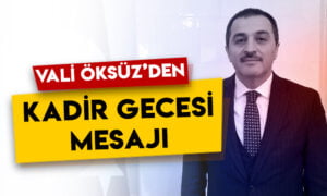 Kars Valisi Türker Öksüz’den ‘Kadir Gecesi’ mesajı