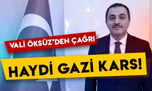 Kars Valisi Türker Öksüz’den çağrı: Haydi Gazi Kars!