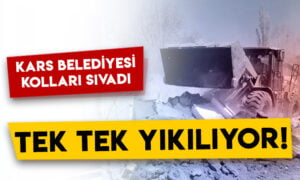 Kars Belediyesi kolları sıvadı: Tek tek yıkılıyor!