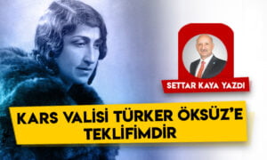 Kars Valisi Türker Öksüz’e teklifimdir