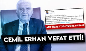 Eski Devlet Bakanı Cemil Erhan vefat etti! Atıf Özbey’den taziye mesajı