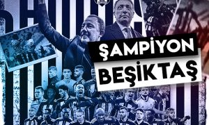 Süper Lig’de şampiyon Beşiktaş!