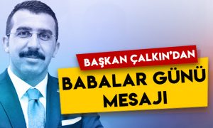 AK Parti Kars İl Başkanı Adem Çalkın’dan Babalar Günü mesajı