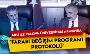 Ardahan Üniversitesi ile Yalova Üniversitesi arasında ‘Farabi Değişim Programı Protokolü’