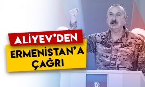 Azerbaycan Cumhurbaşkanı İlham Aliyev’den Ermenistan’a çağrı