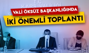 Kars Valisi Türker Öksüz başkanlığında iki önemli toplantı