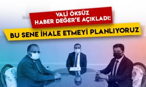 Kars Valisi Türker Öksüz Haber Değer’e açıkladı: Bu sene ihale etmeyi planlıyoruz!