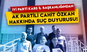 İYİ Parti Kars İl Başkanlığından AK Partili Cahit Özkan hakkında suç duyurusu!