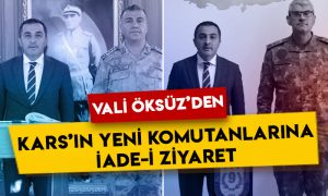 Kars Valisi Türker Öksüz’den Tuğgeneral Hakan Tunç ve Albay Hıdır Ayçiçek’e iade-i ziyaret