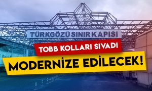 TOBB kolları sıvadı: Ardahan Türkgözü Sınır Kapısı modernize edilecek