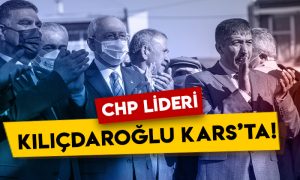 CHP lideri Kemal Kılıçdaroğlu Kars’ta!