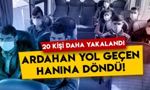 Ardahan yol geçen hanına döndü: 20 kişi daha yakalandı!