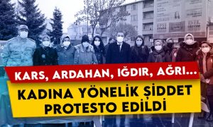 Kars, Ardahan, Ağrı, Iğdır: Kadına yönelik şiddet protesto edildi