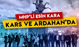 MHP Konya Milletvekili Esin Kara, Kars ve Ardahan’a geldi