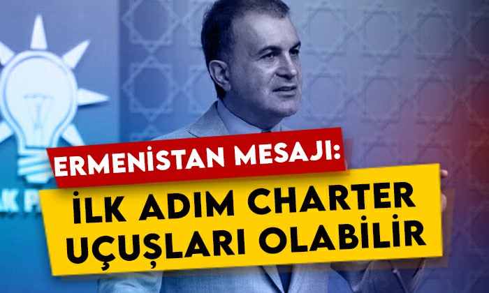 AK Parti Sözcüsü Ömer Çelik’ten ‘Ermenistan ile normalleşme’ mesajı: İlk adım charter uçuşları olabilir